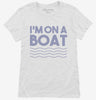 Im On A Boat Funny Cruise Ship Vacation Fishing Womens Shirt 666x695.jpg?v=1700449193