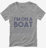 Im On A Boat Funny Cruise Ship Vacation Fishing Womens Vneck