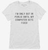 Im Only Out In Public Until My Computer Gets Fixed Womens Shirt 666x695.jpg?v=1700636595