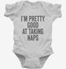 Im Pretty Good At Taking Naps Infant Bodysuit 666x695.jpg?v=1700416667
