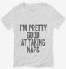 Im Pretty Good At Taking Naps Womens Vneck Shirt 666x695.jpg?v=1700416667