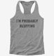I'm Probably Bluffing Poker Card Game grey Womens Racerback Tank