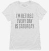Im Retired Every Day Is Saturday Womens Shirt 666x695.jpg?v=1700545174