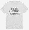 Im So Adjective I Verb Nouns Shirt 666x695.jpg?v=1700411691