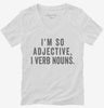 Im So Adjective I Verb Nouns Womens Vneck Shirt 666x695.jpg?v=1700411691