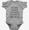 Im Sorry For What I Said When You Tried To Wake Me Up Baby Bodysuit 666x695.jpg?v=1700477397
