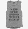 Im Sorry For What I Said When You Tried To Wake Me Up Womens Muscle Tank Top 666x695.jpg?v=1700477397