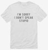 Im Sorry I Dont Speak Stupid Shirt 666x695.jpg?v=1700636298