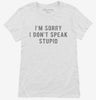 Im Sorry I Dont Speak Stupid Womens Shirt 666x695.jpg?v=1700636298