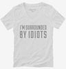 Im Surrounded By Idiots Womens Vneck Shirt 666x695.jpg?v=1700544803