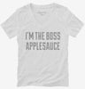 Im The Boss Applesauce Womens Vneck Shirt 666x695.jpg?v=1700544581