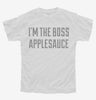 Im The Boss Applesauce Youth