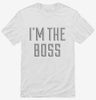 Im The Boss Shirt 666x695.jpg?v=1700544528