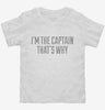 Im The Captain Thats Why Toddler Shirt 666x695.jpg?v=1700544488
