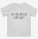I'm The Captain That's Why white Toddler Tee