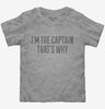 Im The Captain Thats Why Toddler