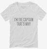 Im The Captain Thats Why Womens Vneck Shirt 666x695.jpg?v=1700544488
