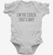 I'm The Coach That's Why white Infant Bodysuit