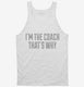 I'm The Coach That's Why white Tank