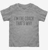 Im The Coach Thats Why Toddler