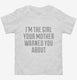 I'm The Girl Your Mother Warned You About white Toddler Tee