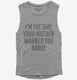 I'm The Girl Your Mother Warned You About grey Womens Muscle Tank