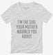 I'm The Girl Your Mother Warned You About white Womens V-Neck Tee