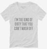 Im The Kind Of Dirty You Cant Wash Off Womens Vneck Shirt 666x695.jpg?v=1700544216