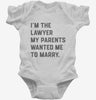 Im The Lawyer My Parents Wanted Me To Marry Infant Bodysuit 666x695.jpg?v=1700374803