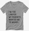 Im The Lawyer My Parents Wanted Me To Marry Womens Vneck
