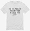 Im The Person Your Mother Warned You About Shirt 666x695.jpg?v=1700636203