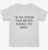 Im The Person Your Mother Warned You About Toddler Shirt 666x695.jpg?v=1700636203