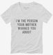 I'm The Person Your Mother Warned You About white Womens V-Neck Tee