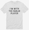 Im With The Banjo Player Shirt 666x695.jpg?v=1700360767