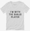 Im With The Banjo Player Womens Vneck Shirt 666x695.jpg?v=1700360767