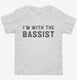 I'm With The Bassist white Toddler Tee