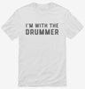 Im With The Drummer Shirt 666x695.jpg?v=1700357597