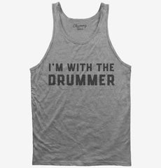 I'm With The Drummer Tank Top