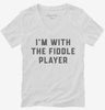 Im With The Fiddle Player Womens Vneck Shirt 666x695.jpg?v=1700360814