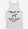 Im A Chef Im Here To Feed Your Ass Not Kiss It Tanktop 666x695.jpg?v=1700448997