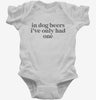 In Dog Beers Ive Only Had One Infant Bodysuit 666x695.jpg?v=1700363272