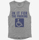 In It For The Parking Funny Handicap Disabled Person Parking  Womens Muscle Tank