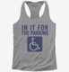 In It For The Parking Funny Handicap Disabled Person Parking  Womens Racerback Tank