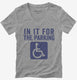In It For The Parking Funny Handicap Disabled Person Parking  Womens V-Neck Tee