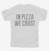 In Pizza We Crust Youth