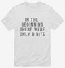 In The Beginning There Were Only 8 Bits Shirt 666x695.jpg?v=1700635639