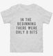 In The Beginning There Were Only 8 Bits white Toddler Tee