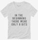In The Beginning There Were Only 8 Bits white Womens V-Neck Tee