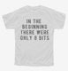 In The Beginning There Were Only 8 Bits white Youth Tee