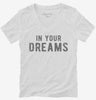 In Your Dreams Womens Vneck Shirt 666x695.jpg?v=1700635599